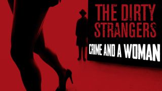 Dirty Strangers Crime And A Woman album cover