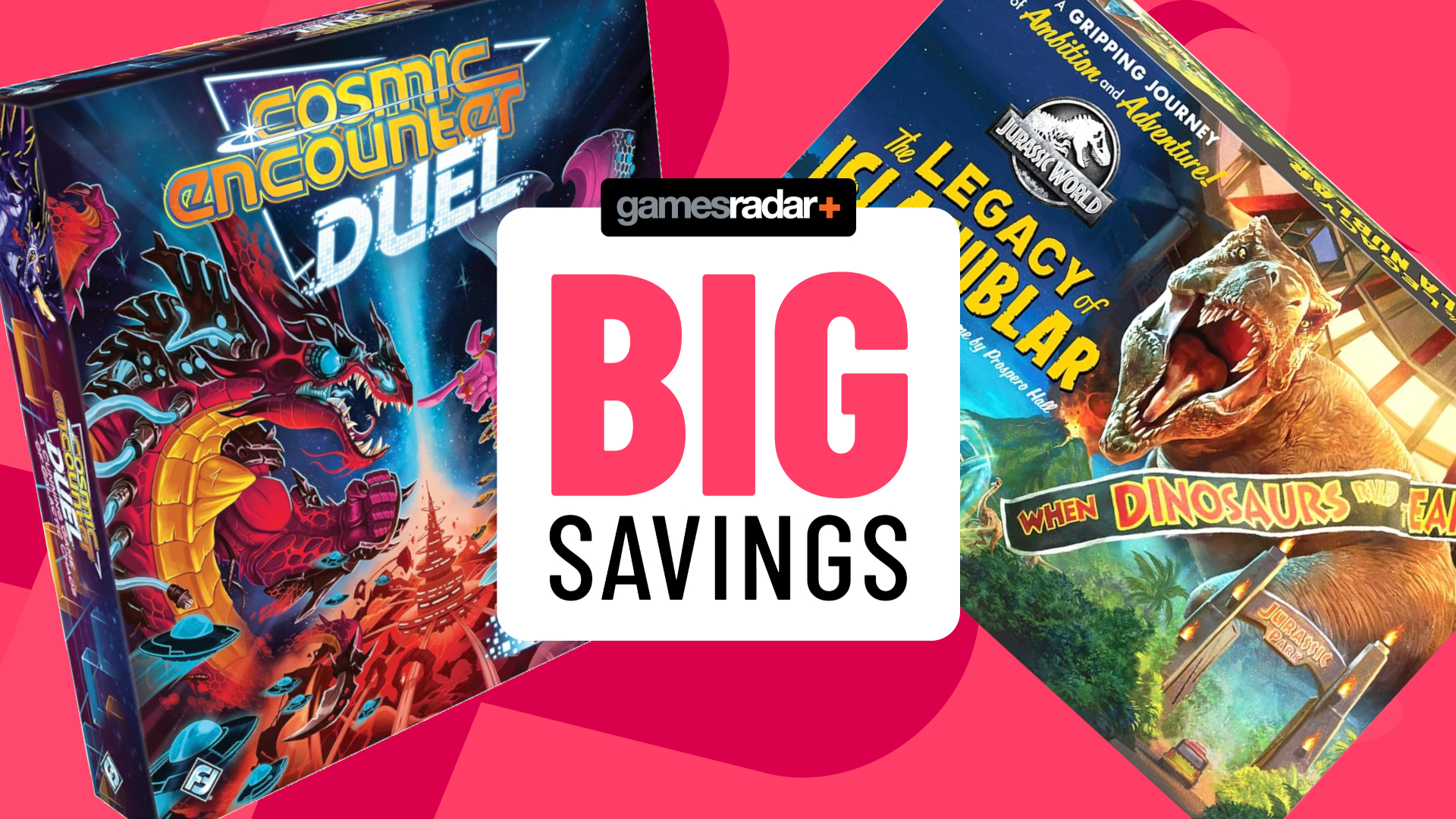 Cosmic Encounter Duel and Jurassic World: The Legacy of Isla Nublar boxes on either side of a GamesRadar+ big savings badge