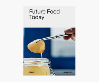 Future Food Today, cookbook front cover, by Ikea design lab Space10