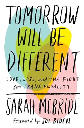 Tomorrow Will Be Different: Love, Loss, and the Fight for Trans Equality book cover with different shapes of colors