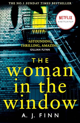 The Woman in the Window: the Number One Sunday Times Bestselling Debut Psychological Crime Thriller Now a Major Film on Netflix!