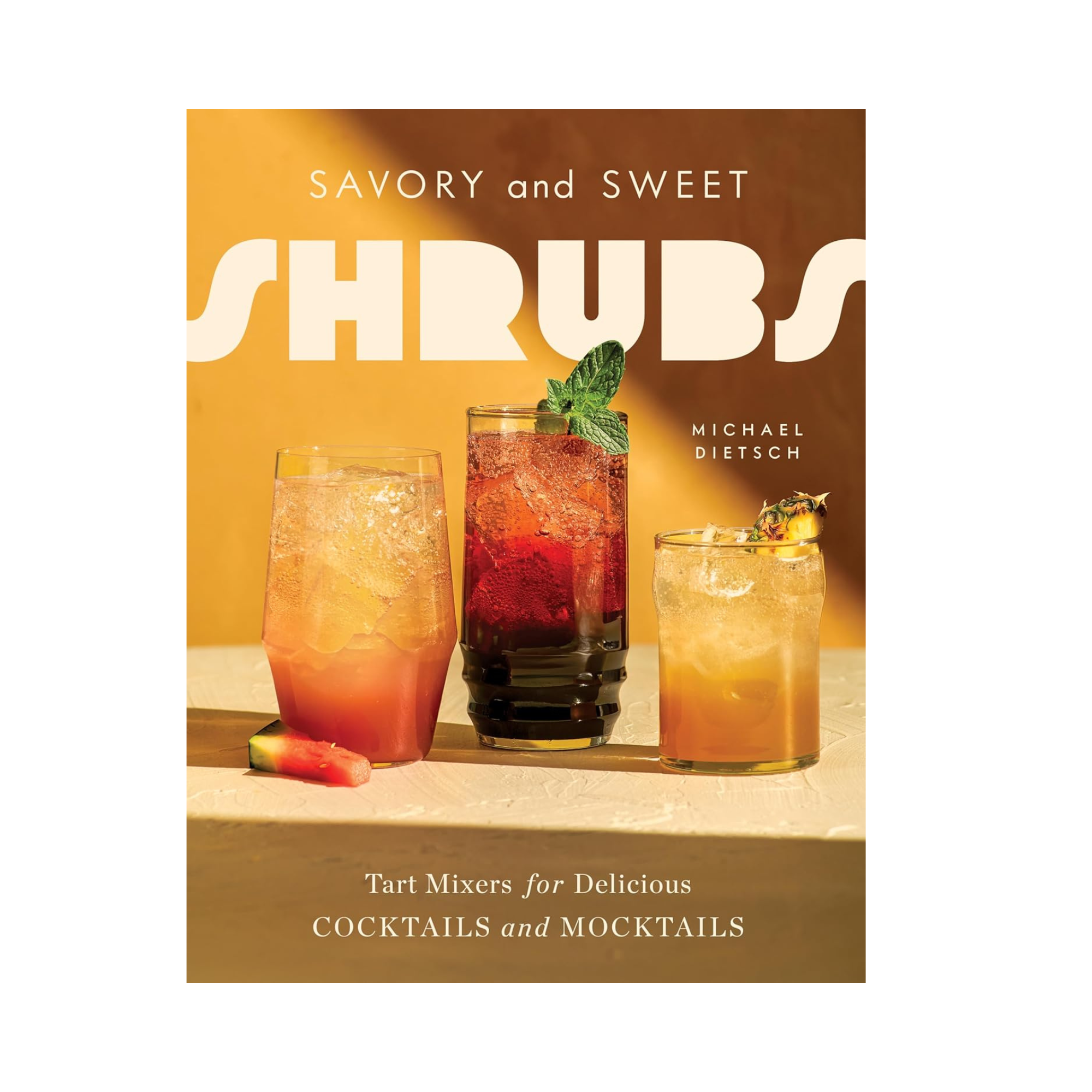 Savory and Sweet Shrubs: Tart Mixers for Delicious Cocktails and Mocktails