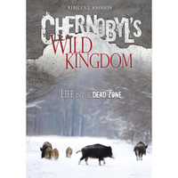 Chernobyl's Wild Kingdom: Life in the Dead Zone