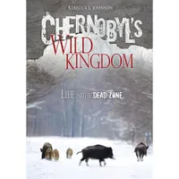Chernobyl's Wild Kingdom: Life in the Dead Zone