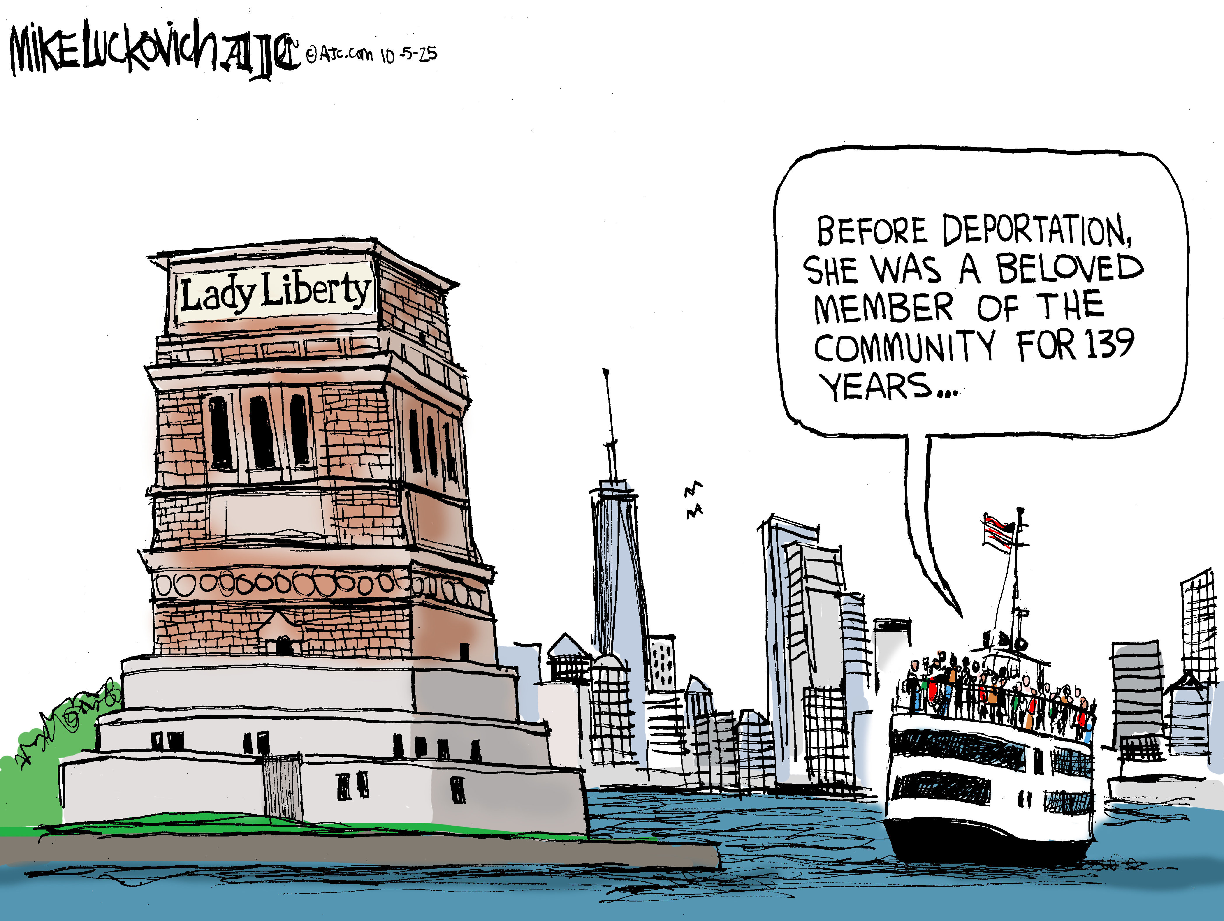 This editorial cartoon shows a tourist boat on the Hudson River in New York floating past the base where the Statue of Liberty used to be. A tour guide on the boat says, &amp;ldquo;Before deportation she was a beloved member of the community for 139 years&amp;hellip;&amp;rdquo;