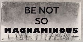 Artwork with the words "Be not so magnaminous"