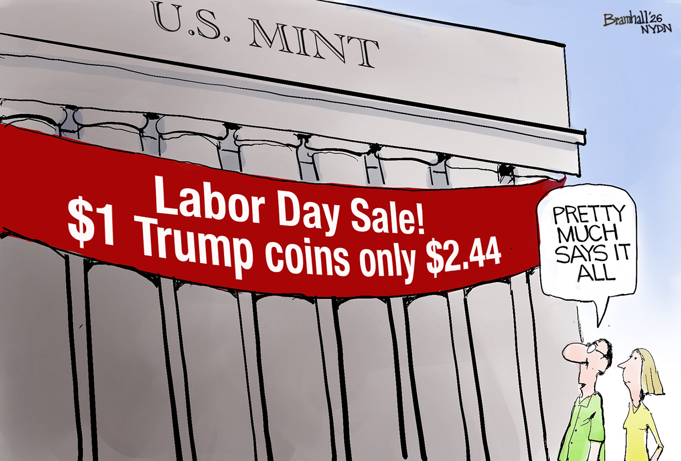 A man and a woman look at a banner outside the U.S. Mint building. The banner reads, &amp;ldquo;Labor Day Sale! $1 Trump coins only $2.44&amp;rdquo;. The man says, &amp;ldquo;Pretty much says it all.&amp;rdquo;