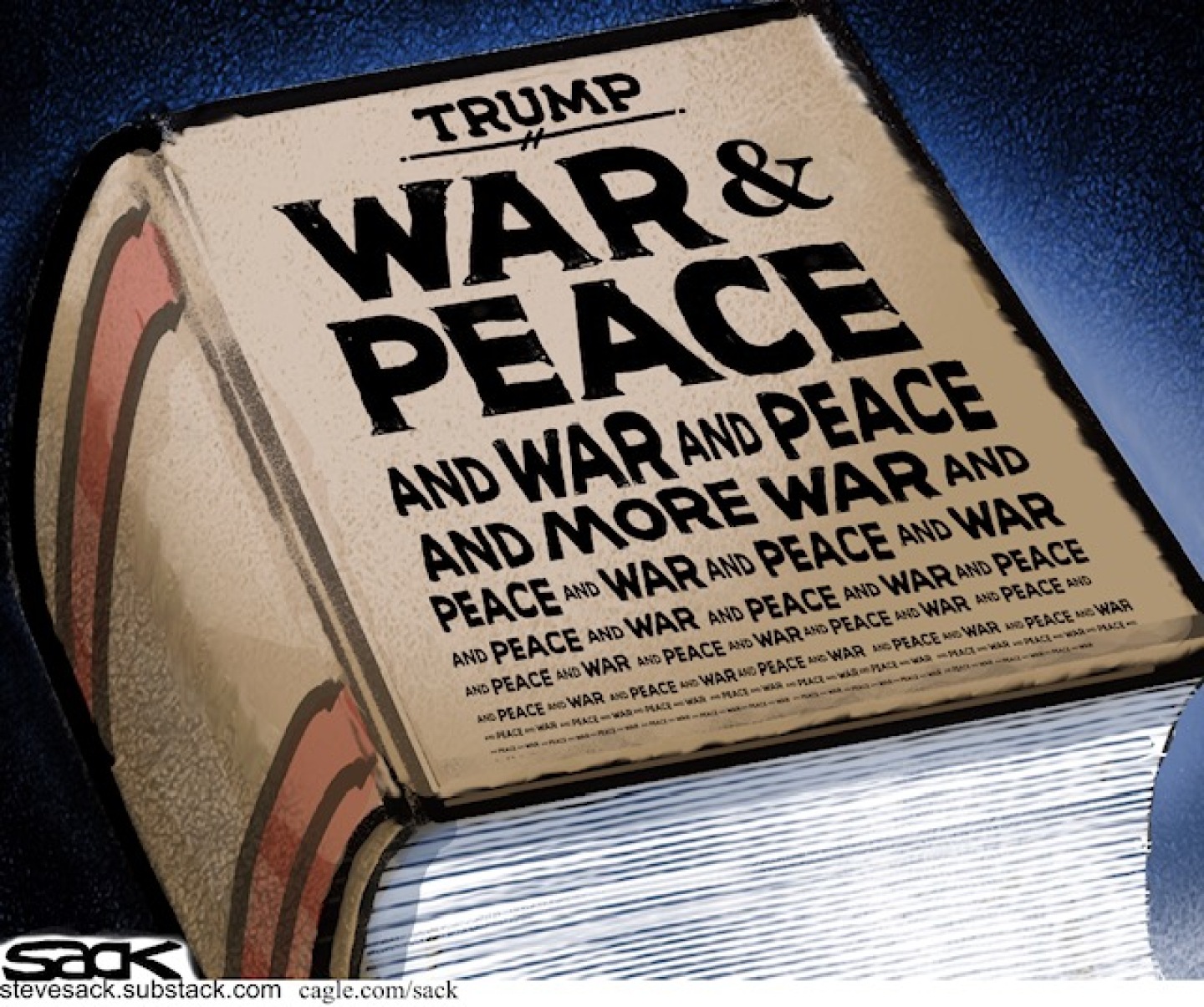 This cartoon depicts the cover of a book with many, many pages. It&amp;rsquo;s titled &amp;ldquo;Trump: War and Peace and War and Peace and more war and peace and more war and peace&amp;rdquo; over and over again.