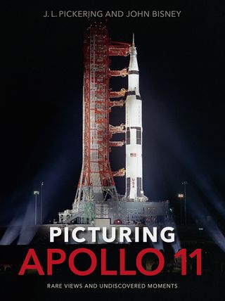 "Picturing Apollo 11: Rare Views and Undiscovered Moments" by J.L. Pickering and John Bisney