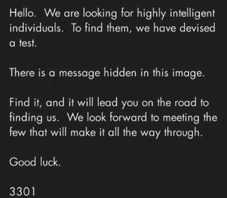The first of a series of messages issued by Cicada 3301 which sparked a worldwide race amongst cryptographers to finish the puzzles before they expired.