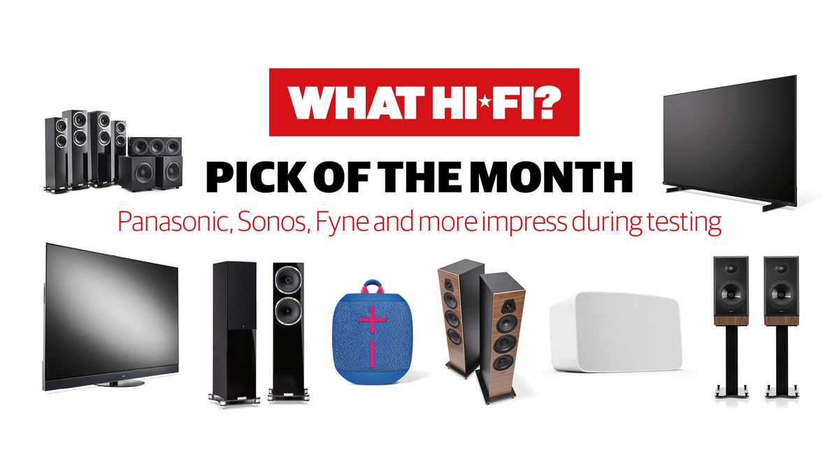 What Hi-Fi? Pick of the Month: Panasonic, Sonos, Fyne Audio and more impress during testing