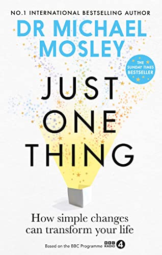 Just One Thing: How Simple Changes Can Transform Your Life