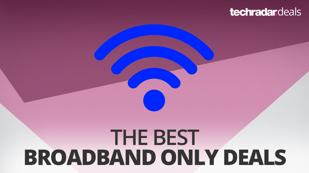 Cheap Broadband Only Deals In July 2019 Prices From Only 13 99 P M - cheap broadband only deals in july 2019 prices from only 13 99 p m techradar