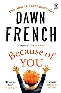 Because of You by Dawn French |$10.59/£7.49 | Amazon