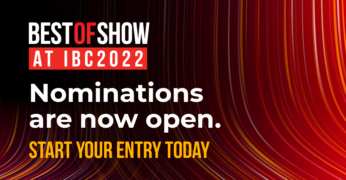 Nominations Open for Best of Show Awards at IBC 2022 TV Tech