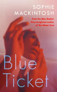 Blue Ticket by Sophie Mackintosh
