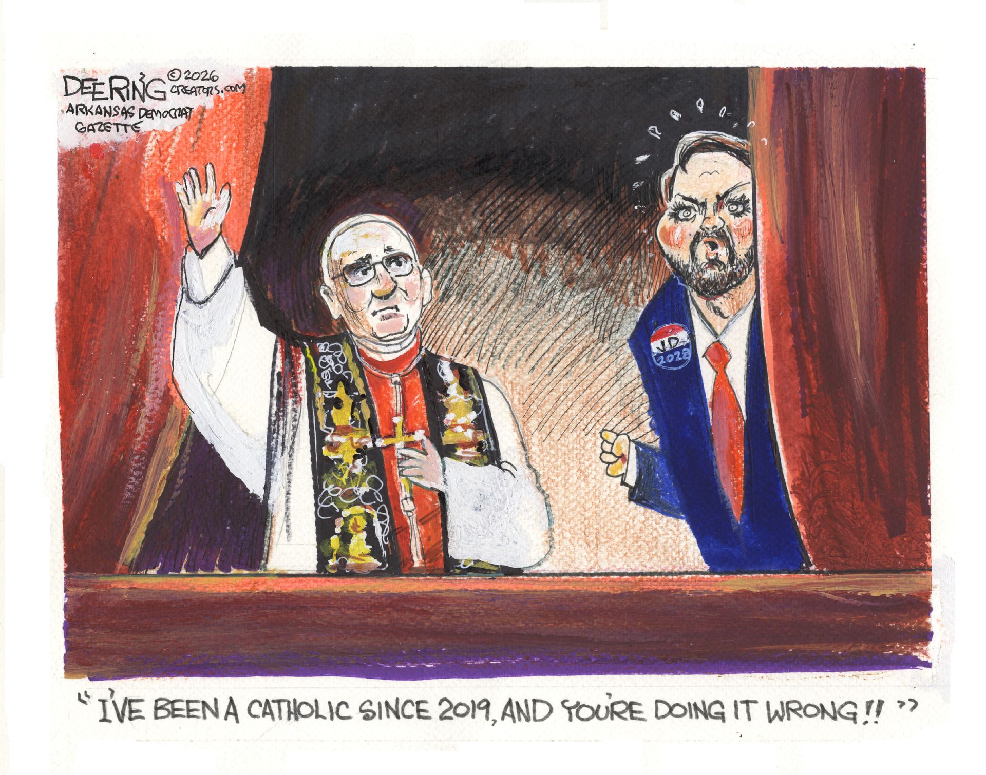 
                                This cartoon depicts Pope Leo blessing the faithful from his balcony at the Vatican. A sweaty JD Vance peeks out from behind a curtain and says, “I’ve been a Catholic since 2019 and you’re doing it wrong!!”
                            