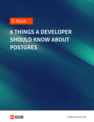 Six things a developer should know about Postgres - whitepaper from EDB
