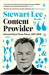 Content Provider: Selected Short Prose Pieces, 2011–2016 by Stewart Lee&nbsp;