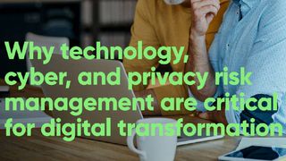 Why technology, cyber, and privacy risk management are critical for digital transformation