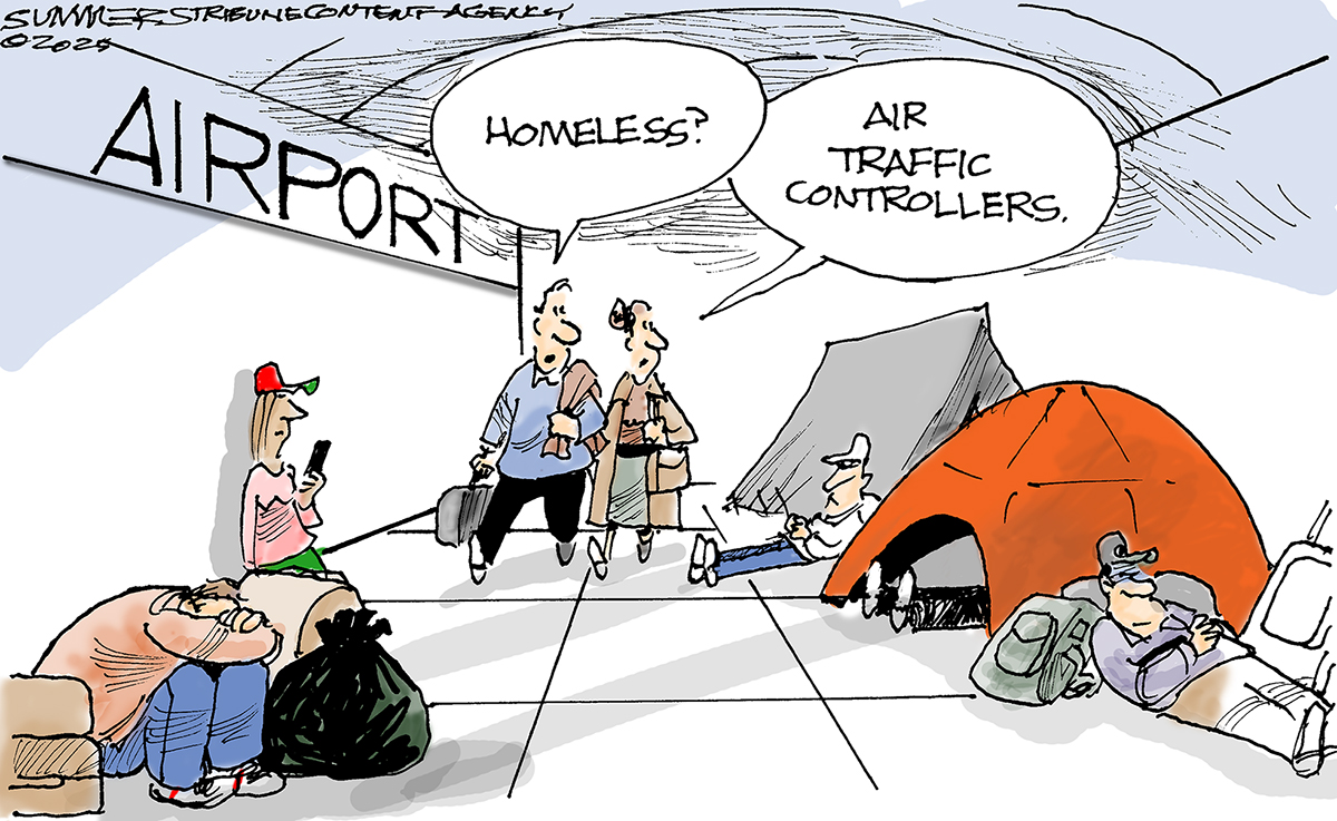 This political cartoon takes place at the airport where a couple walks down a hallway past people sleeping outside tents. The man in the couple says, &amp;ldquo;Homeless?&amp;rdquo; The woman responds, &amp;ldquo;Air traffic controllers.&amp;rdquo;