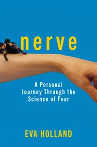"Nerve: Adventures in the Science of Fear"