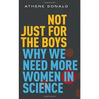 Not Just for the Boys: Why We Need More Women in Science — $21.95 on Amazon