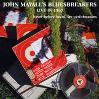John Mayall’s Bluesbreakers - Live In 1967 (Forty Below, 2015)