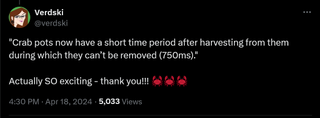 "Crab pots now have a short time period after harvesting from them during which they can’t be removed (750ms)." Actually SO exciting - thank you!!! 🦀🦀🦀