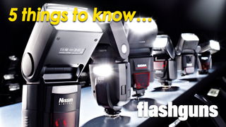 5 tips for choosing and using… flashguns for Canon, Nikon and other brands