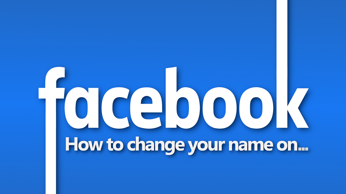 How to change your name on Facebook tutorial