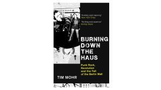 The best books about music ever written: Burning Down The Haus