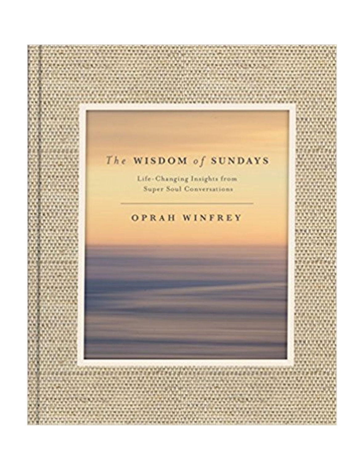 The Wisdom of Sundays: Life-Changing Insights and Inspirational Conversations