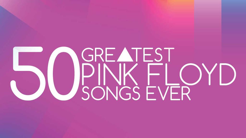 The 50 best Pink Floyd songs ever Louder