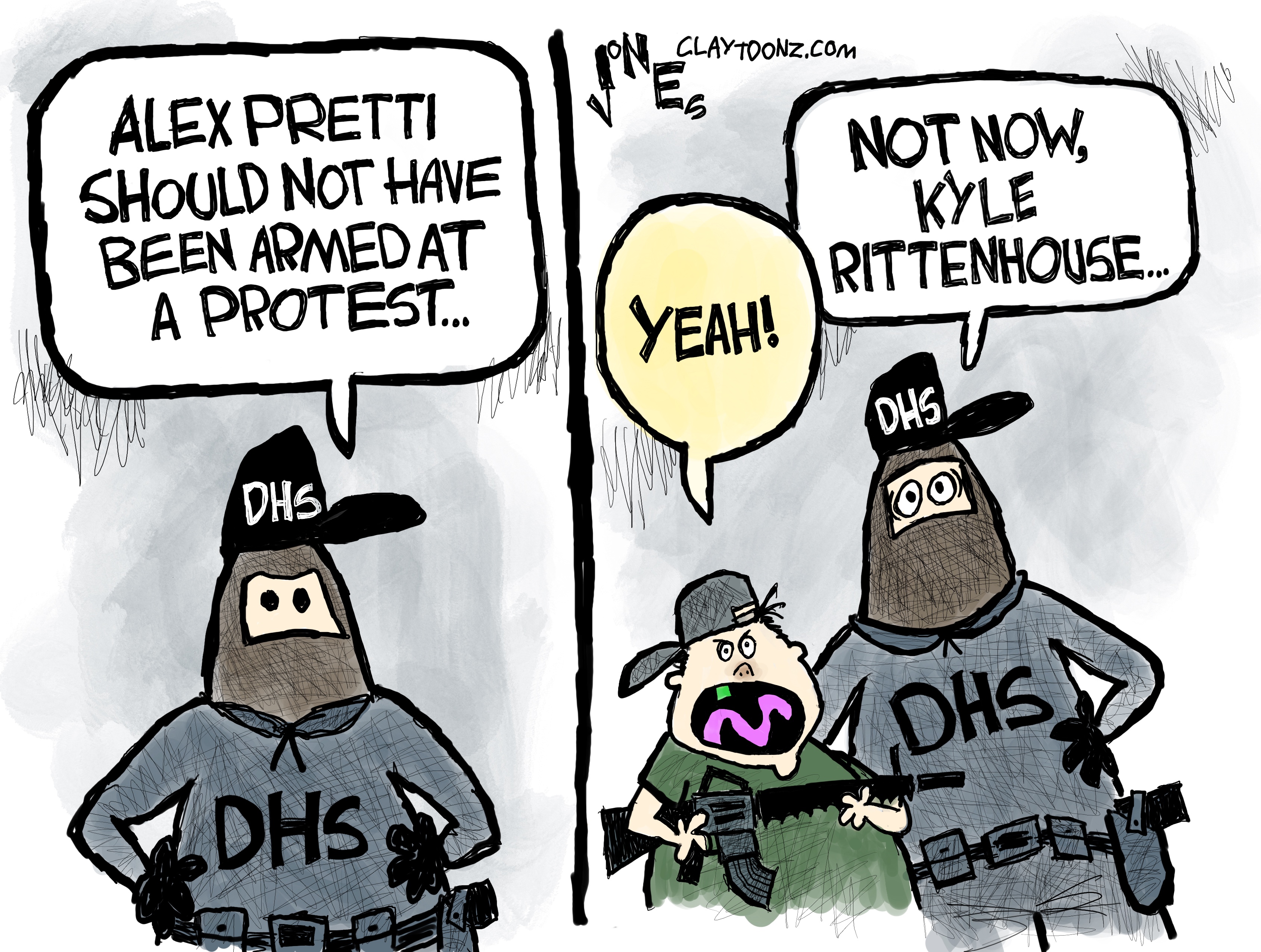 This is a two-panel political cartoon. The left panel depicts a masked DHS agent. He says, &amp;ldquo;Alex Pretti should not have been armed at a protest&amp;hellip;&amp;rdquo; On the right panel, a young man with a long rifle and a backwards hat says &amp;ldquo;Yeah!&amp;rdquo; and the DHS agent responds, &amp;ldquo;Not now, Kyle Rittenhouse.&amp;rdquo;
