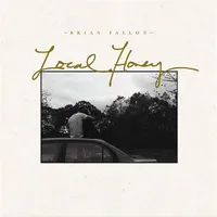 Brian Fallon - Local Honey (Lesser Known, 2020)