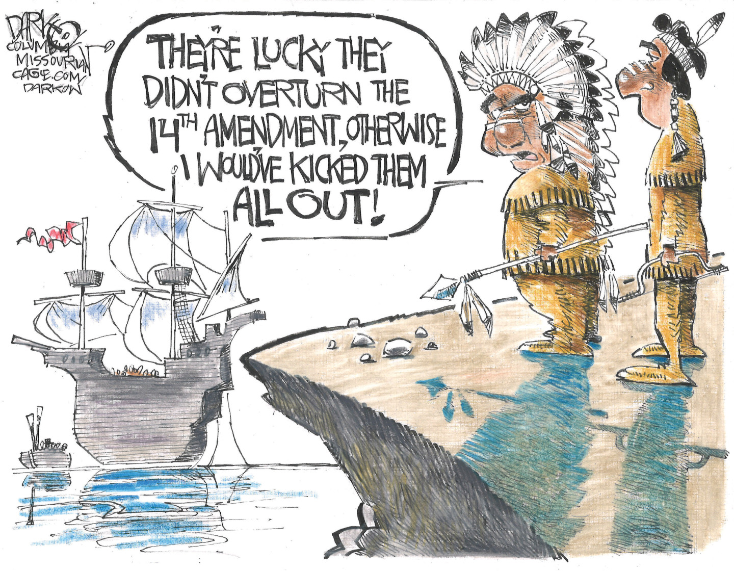 Two Native American males in feathered headdresses stand on the edge of a cliff looking at a Mayflower-like boat in the water. One of the men says, &amp;ldquo;They&amp;rsquo;re lucky they didn&amp;rsquo;t overturn the 14th Amendment, otherwise I would&amp;rsquo;ve kicked them all out!&amp;rdquo;