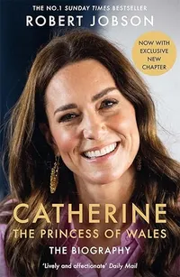 Catherine, The Princess of Wales: The Biography by Robert Jobson | &pound;6/$8.10 (was &pound;10.99/$14.83) at Amazon