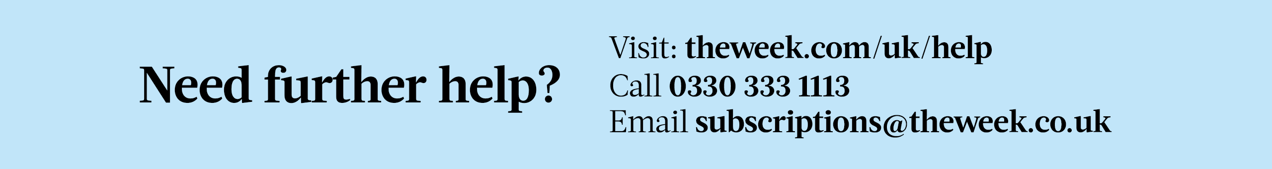 need further help? visit, call or email