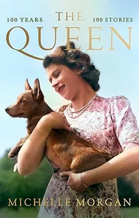 The Queen: 100 Years, 100 Stories by Michelle Morgan | &pound;21.43 (was &pound;25) at Amazon