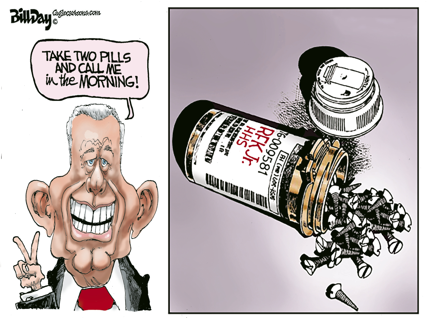 This two-panel cartoon depicts RFK Jr. on the left saying &amp;ldquo;Take two pills and call me in the morning!&amp;rdquo; The image on the right depicts an open pillbox labeled &amp;ldquo;RFK Jr. HHS.&amp;rdquo; The pillbox is on its side and has spilled out a bunch of sharp screws.