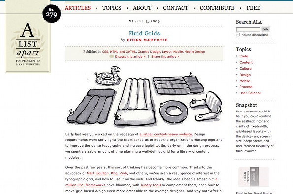 Where it all began. Ethan Marcotte’s article ‘Fluid Grids’ is a primer in understanding and using fluid layouts. Check it out here