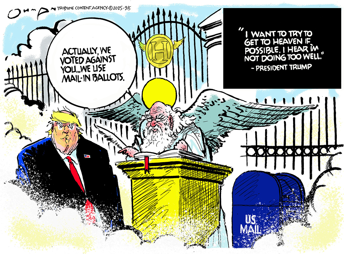 This political cartoon depicts Donald Trump at the gates of heaven where he is greeted by St. Peter. A recent quote from Trump is at the top right of the image, it reads, &amp;ldquo;I want to try to get to heaven if possible. I hear I&amp;rsquo;m not doing too well.&amp;rdquo; There is a U.S. mailbox next to St. Peter who says to Trump, &amp;ldquo;Actually, we voted against you&amp;hellip;We use mail-in ballots.&amp;rdquo;