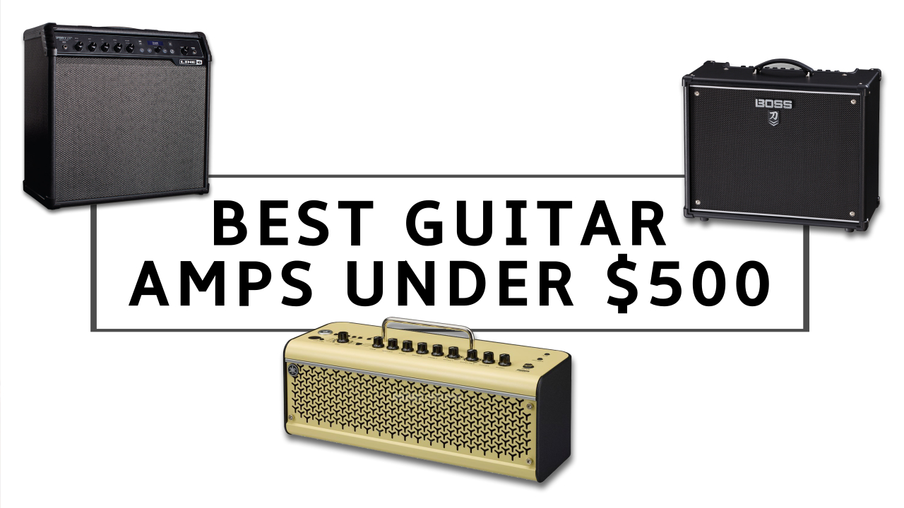 The 9 Best Guitar Amps Under 500 Top Budget Beginner And