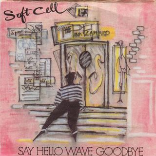 Soft Cell - Say Hello Wave Goodbye