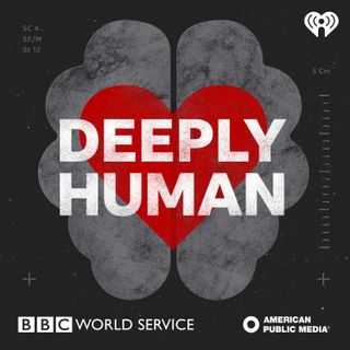 deeply human podcast