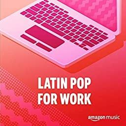 Amazon Music Latin Pop For Work