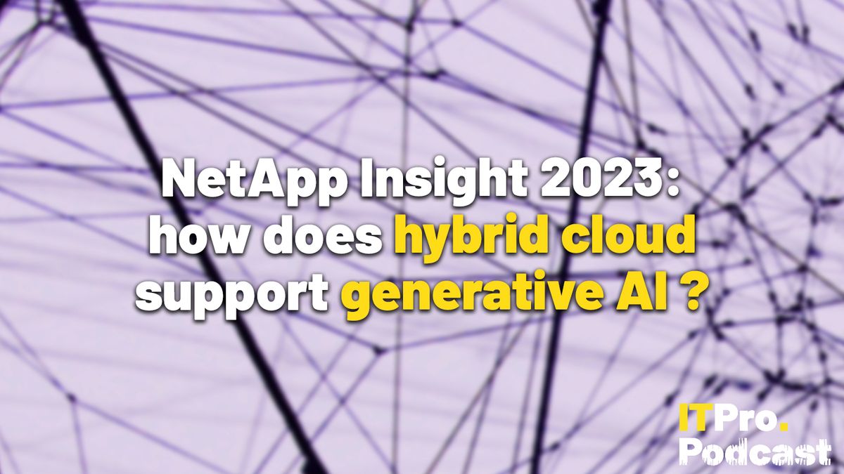 The words ‘NetApp Insight 2023: how does hybrid cloud support generative AI?’ decorative: ‘hybrid cloud’ and ‘generative AI’ in yellow, other words in white. They are set against a blurred image of interconnected black lines on a light purple background to represent the cloud and data pipelines. The ITPro podcast logo is in the bottom right corner.