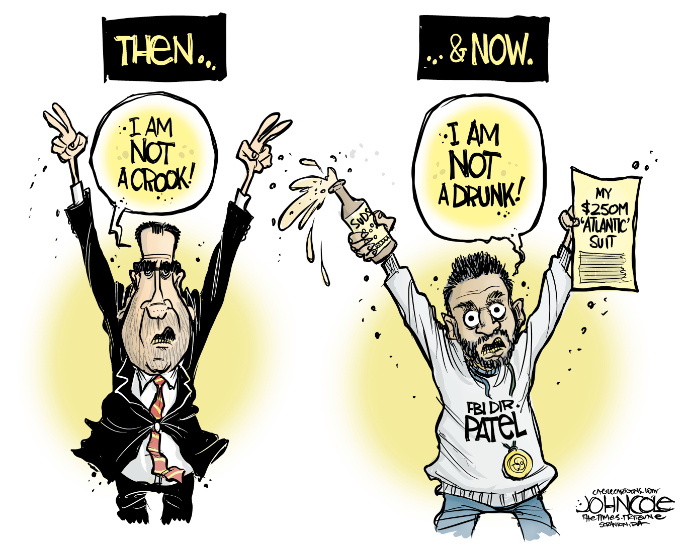 This cartoon depicts Richard Nixon on the left and Kash Patel on the right. Nixon, below a label that reads "Then", raises his arms and extends two fingers on each hand as he says, "I am not a crook!" Patel is below a label that says "Now." Patel says "I am not a drunk!" and holds up a lawsuit for $250 million against The Atlantic. He wears a gold medal and looks drunk. He has a bottle of booze in the other hand.