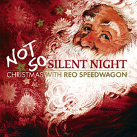 Not So Silent Night… Christmas With REO Speedwagon (Sony/Legacy, 2009)&nbsp;